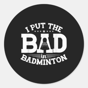 Badminton, ich setze das Bad in Badminton, ein Wit Runder Aufkleber