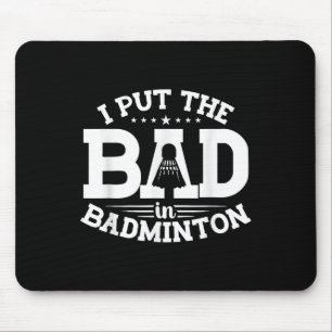 Badminton, ich stecke das Schlechte in Badminton, Mousepad