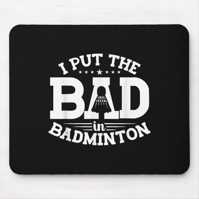 Badminton, ich stecke das Schlechte in Badminton,  Mousepad (Vorne)