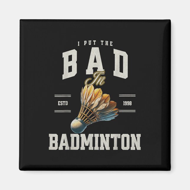Badminton Ich stecke das Schlechte in den Badminto Magnet (Vorne)