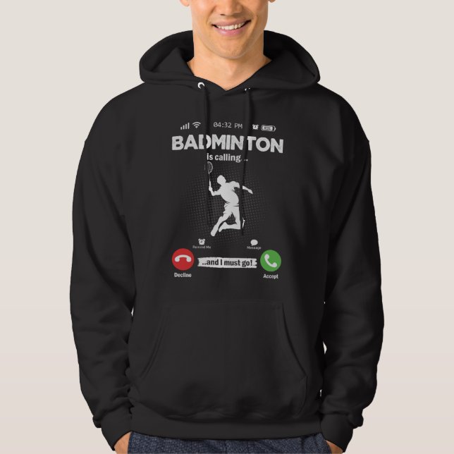 Badminton Is Calling I Must Go Shuttercock Hobby B Hoodie (Vorderseite)