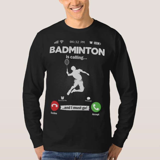 Badminton Is Calling I Must Go Shuttercock Hobby B T-Shirt (Vorderseite)
