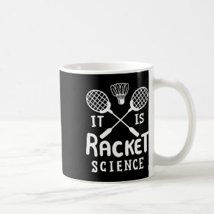 Badminton ist die Racket-Wissenschaft Kaffeetasse