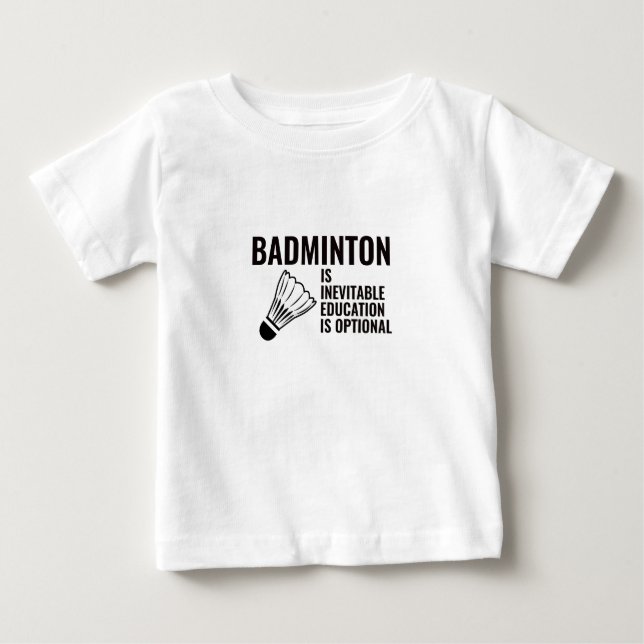 BADMINTON IST EINE UNVERMEIDLICHE BILDUNG BABY T-SHIRT (Vorderseite)
