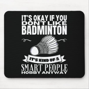 Badminton ist für kluge Leute Shuttle Funny Badmin Mousepad
