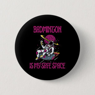 Badminton ist mein abgesicherter Raum, Astronaut-R Button