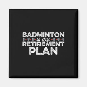 Badminton ist mein Rentenplan für Badminton Player Magnet