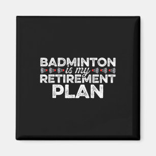 Badminton ist mein Rentenplan für Badminton Player Magnet