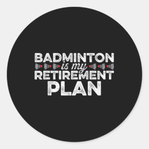 Badminton ist mein Rentenplan für Badminton Player Runder Aufkleber