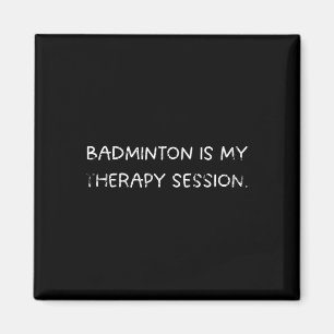 Badminton ist mein therapeutischer Session-Spaß fü Magnet