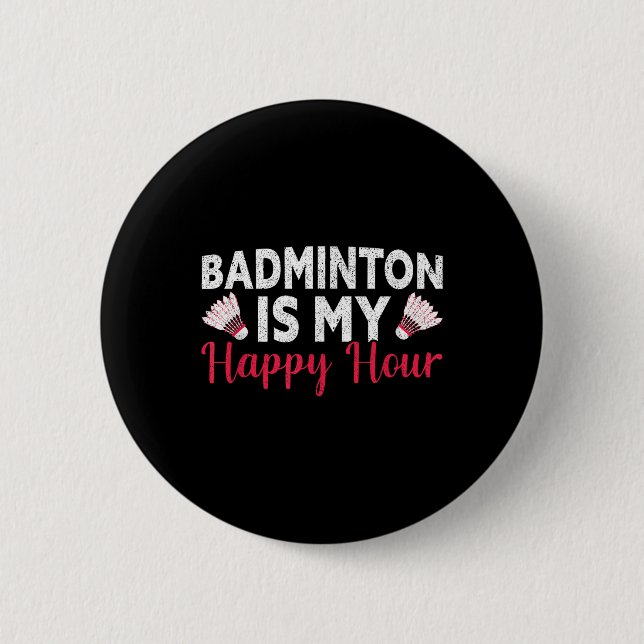 Badminton ist meine glückliche Stunde Funny Badmin Button (Vorderseite)