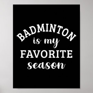 Badminton ist meine Lieblings-Saison Racquet Sport Poster