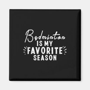Badminton ist meine Lieblings-Saison Redewendungen Magnet
