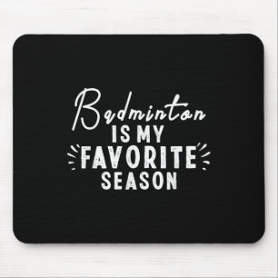 Badminton ist meine Lieblings-Saison Redewendungen Mousepad