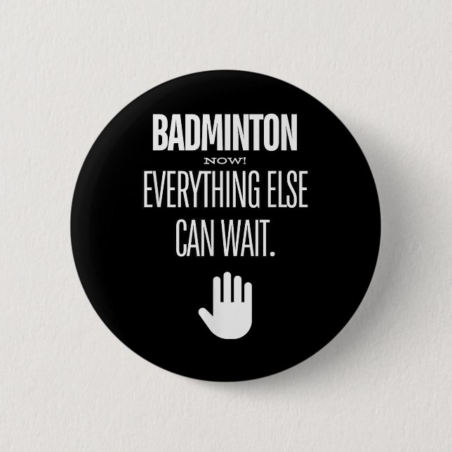 Badminton Jetzt! Alles andere kann warten Schläger Button (Vorderseite)
