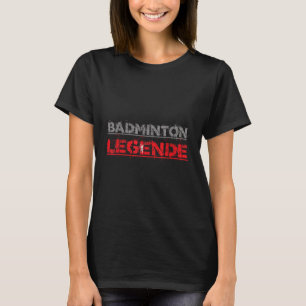 Badminton Legend Funny Badminton Geschenk Shuttle T-Shirt