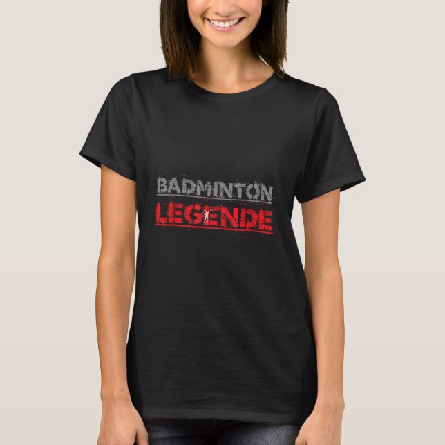 Badminton Legend Funny Badminton Geschenk Shuttle T-Shirt (Vorderseite)