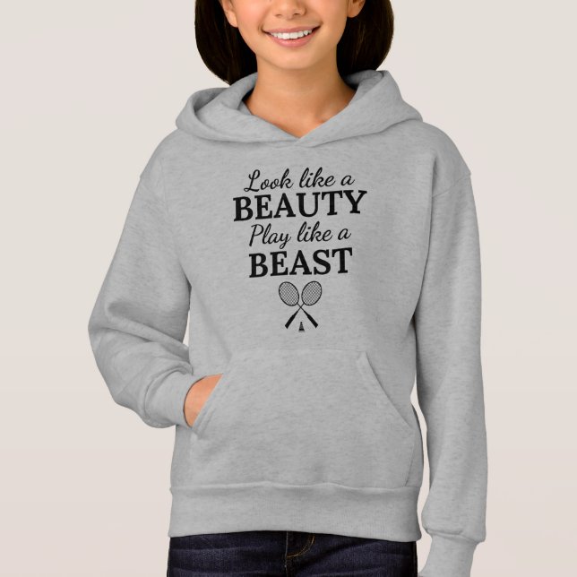 Badminton: Look like a beauty play like a beast Hoodie (Vorderseite)
