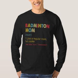 Badminton Mama Definition Badminton Mama für Fraue T-Shirt