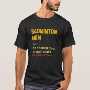 Badminton Mama Definition Proud Badminton Mama T-Shirt