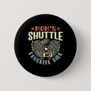 Badminton Mamas Shuttle - Kinder lieben Mutter Button