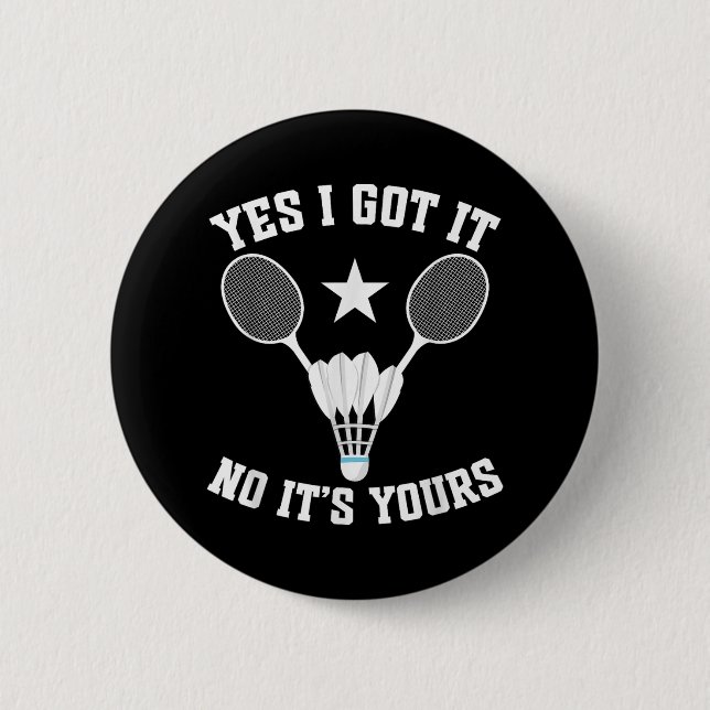 Badminton Match Shuttle Got It Badminton Player  Button (Vorderseite)