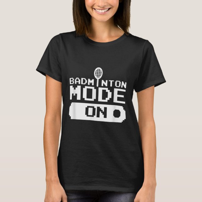 Badminton-Modus Ein Team Shuttle Spieler Trainer  T-Shirt (Vorderseite)