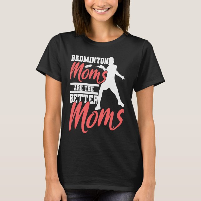 Badminton Mom Badminton Mother Badminton Fan T-Shirt (Vorderseite)