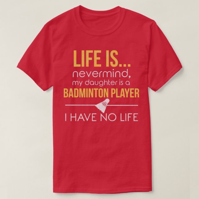 Badminton Mom Dad Funny No Life Parenting T-Shirt (Design vorne)