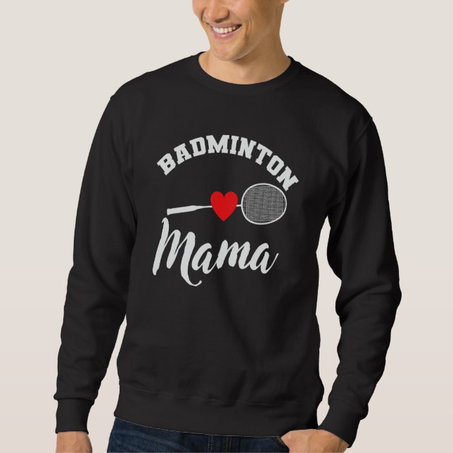 Badminton Mom Shuttlecock Racket Sport Sweatshirt (Vorderseite)