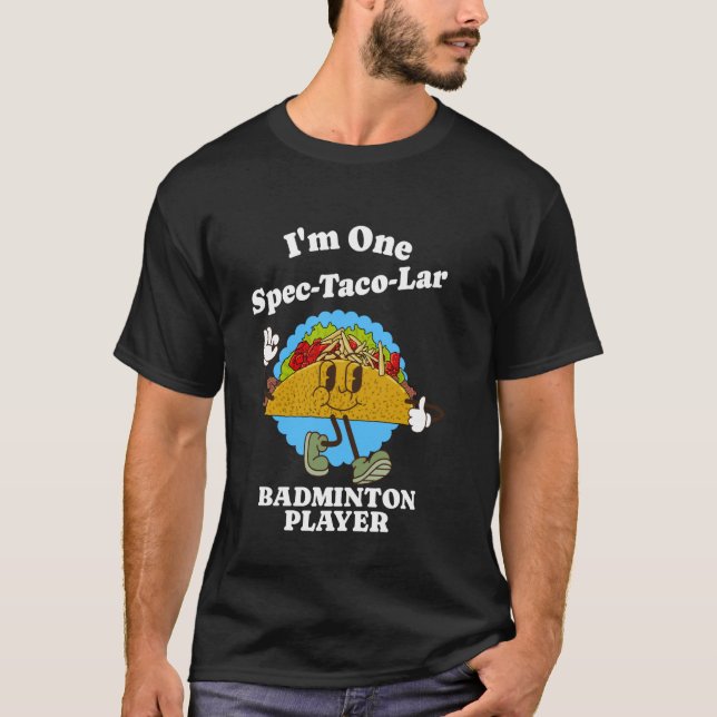 Badminton Player Funny Taco Wertungsquote T-Shirt (Vorderseite)