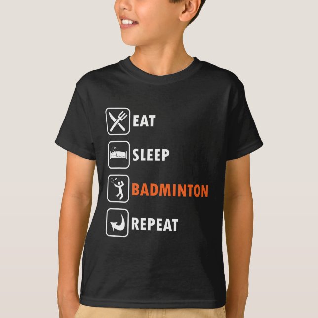 Badminton Player Racket Shuttle Athlete Eat Sleep T-Shirt (Vorderseite)