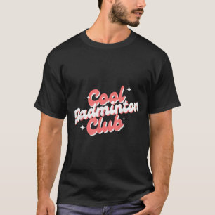 Badminton Racket Shuttle Sports Club T-Shirt