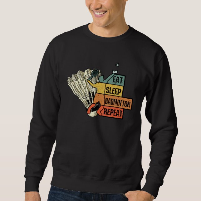 Badminton Racquet Sport Strokes Eat Sleep Repeat Sweatshirt (Vorderseite)
