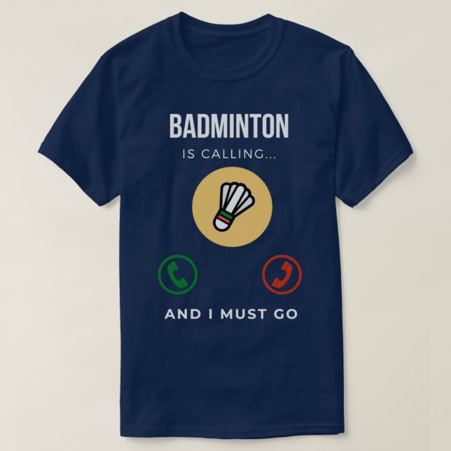 Badminton ruft und ich muss 20 gehen T-Shirt (Design vorne)
