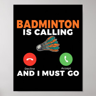 Badminton ruft und ich muss Badminton nehmen Poster