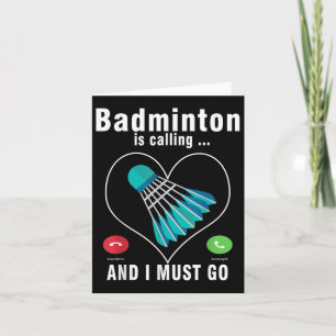 Badminton ruft und ich muss Funny Badminton gehen Karte