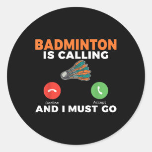 Badminton ruft und ich muss gehen Badminton  Runder Aufkleber