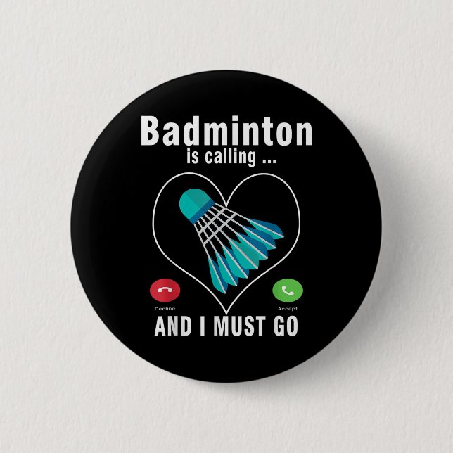 Badminton ruft und ich muss gehen Lustiges Badmint Button (Vorderseite)
