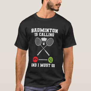 Badminton ruft und ich muss gehen Lustiges Zitat T-Shirt