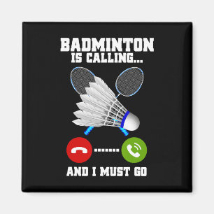 Badminton ruft und ich muss Racket Badminto gehen Magnet