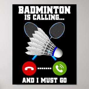 Badminton ruft und ich muss Racket Badminto gehen Poster