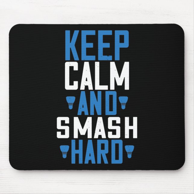 Badminton - Ruhe Behalten und hart zerschlagen Mousepad (Vorne)