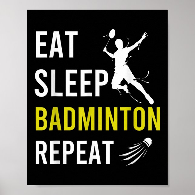 Badminton Shuttle essen Sleep Wiederholung Badmint Poster (Vorne)