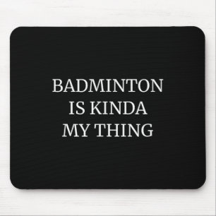 Badminton studierte seine Kinda My Things Mousepad