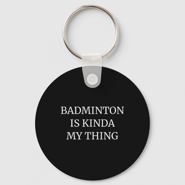Badminton studierte seine Kinda My Things Schlüsselanhänger (Vorderseite)
