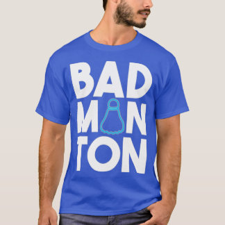 Badminton TBadminton Badminton Fan Badminton Club T-Shirt