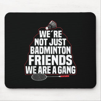 Badminton Team Game A Gang Shuttle Player Badminto Mousepad
