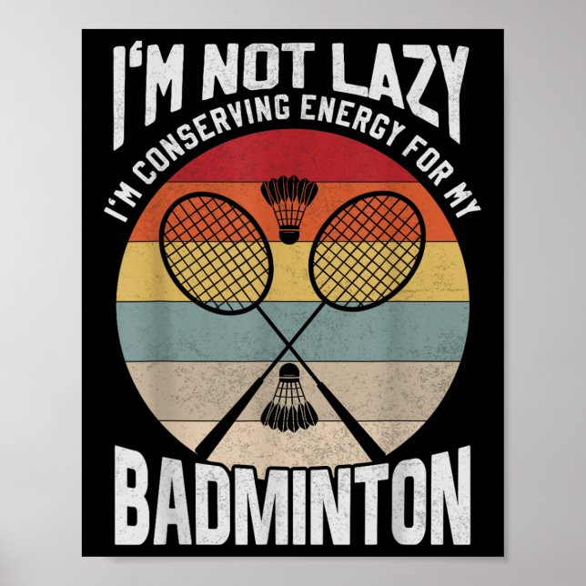 Badminton Teenager - Not Lazy Conserving Energy  Poster (Vorne)