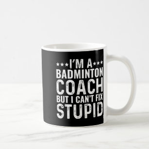 Badminton-Trainer Ich kann dumm nicht reparieren L Kaffeetasse